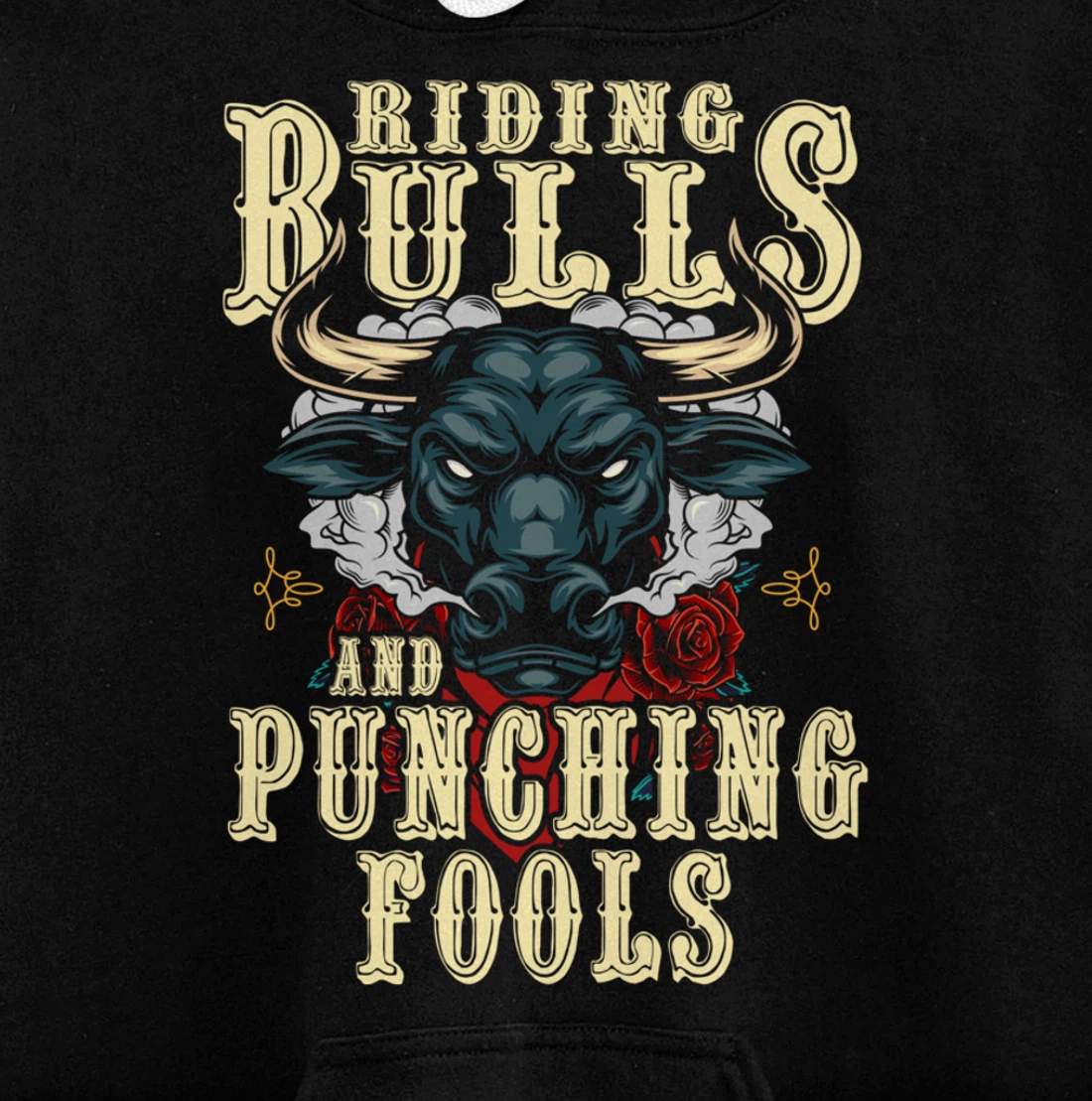 Riding Bulls Punching Fools Texas Ranch Rider Cowboy Western Pullover Hoodie