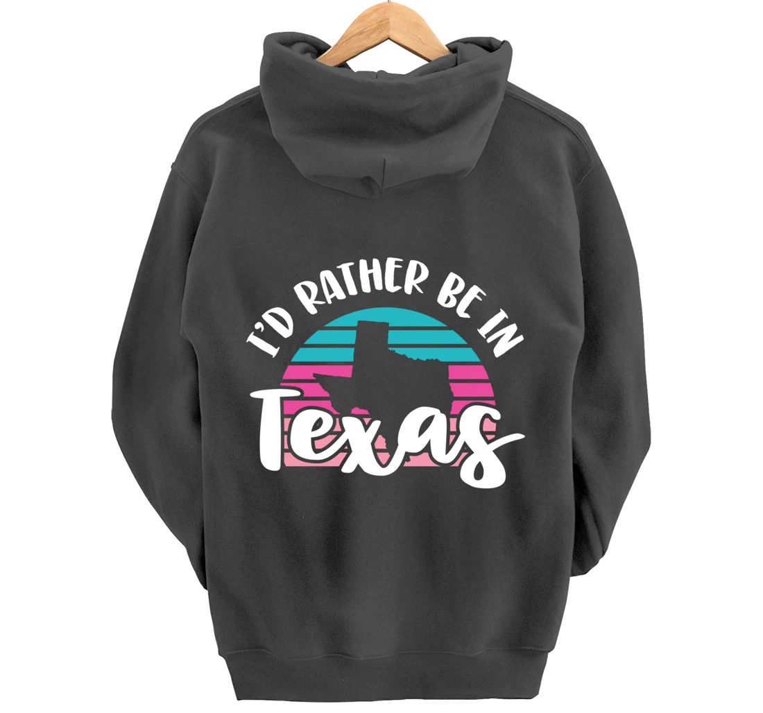 I'd Rather Be In Texas Pullover Hoodie