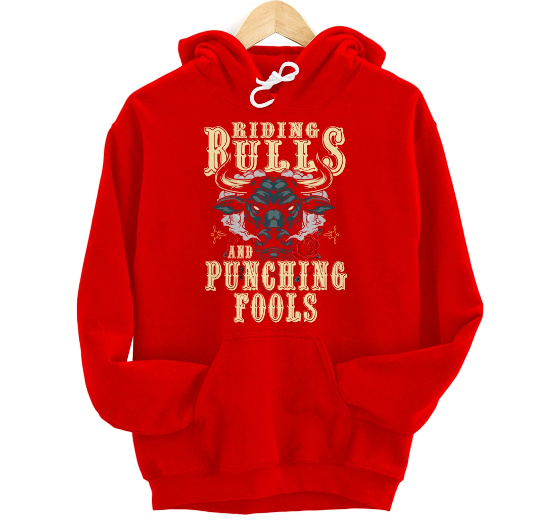 Riding Bulls Punching Fools Texas Ranch Rider Cowboy Western Pullover Hoodie