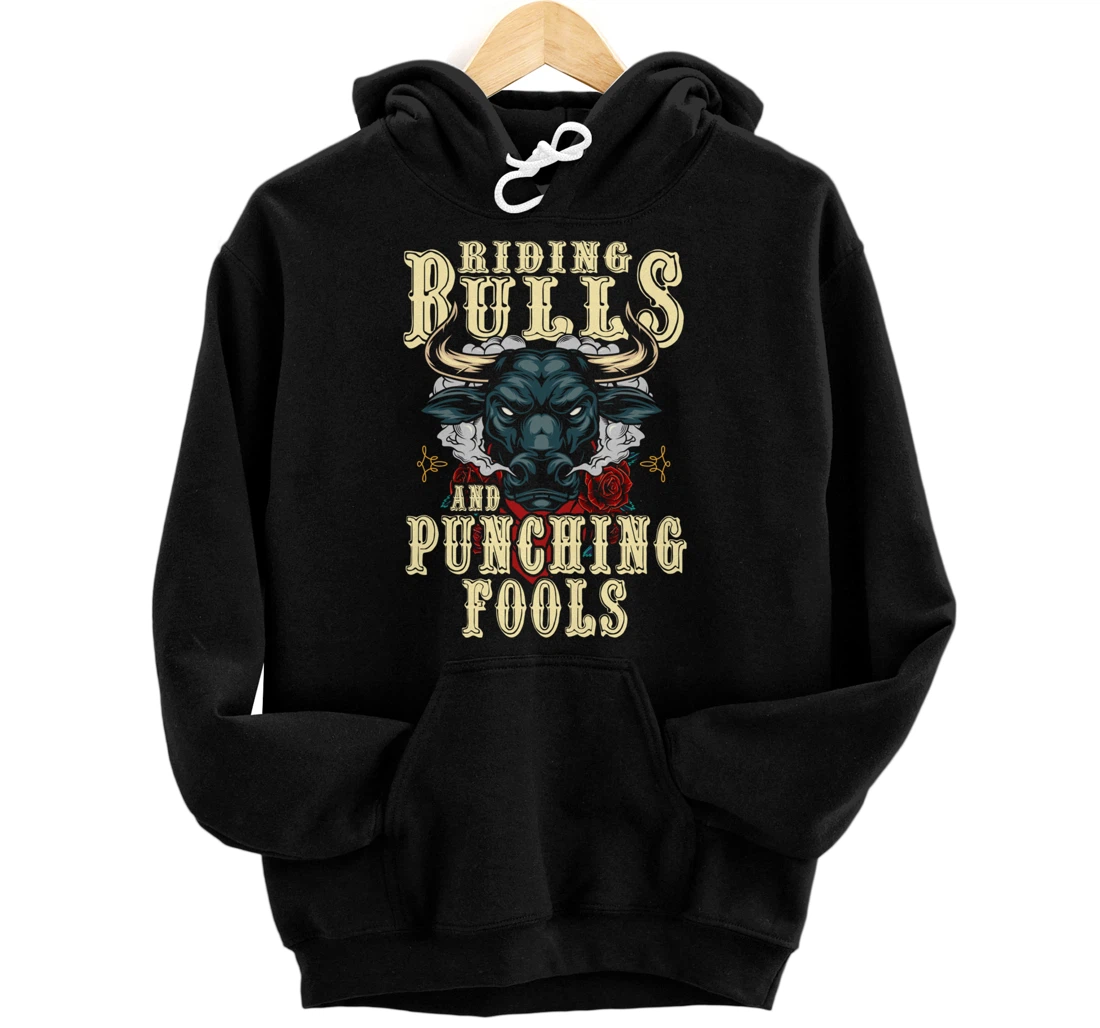 Riding Bulls Punching Fools Texas Ranch Rider Cowboy Western Pullover Hoodie