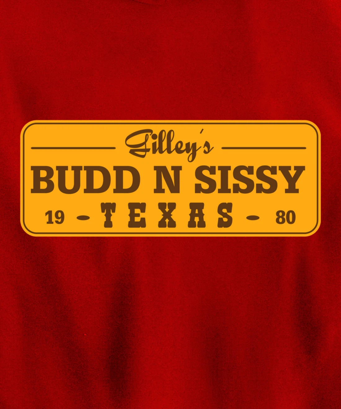 Funny Gilley's Bud N Sissy Texas Cowboy Gift Pullover Hoodie