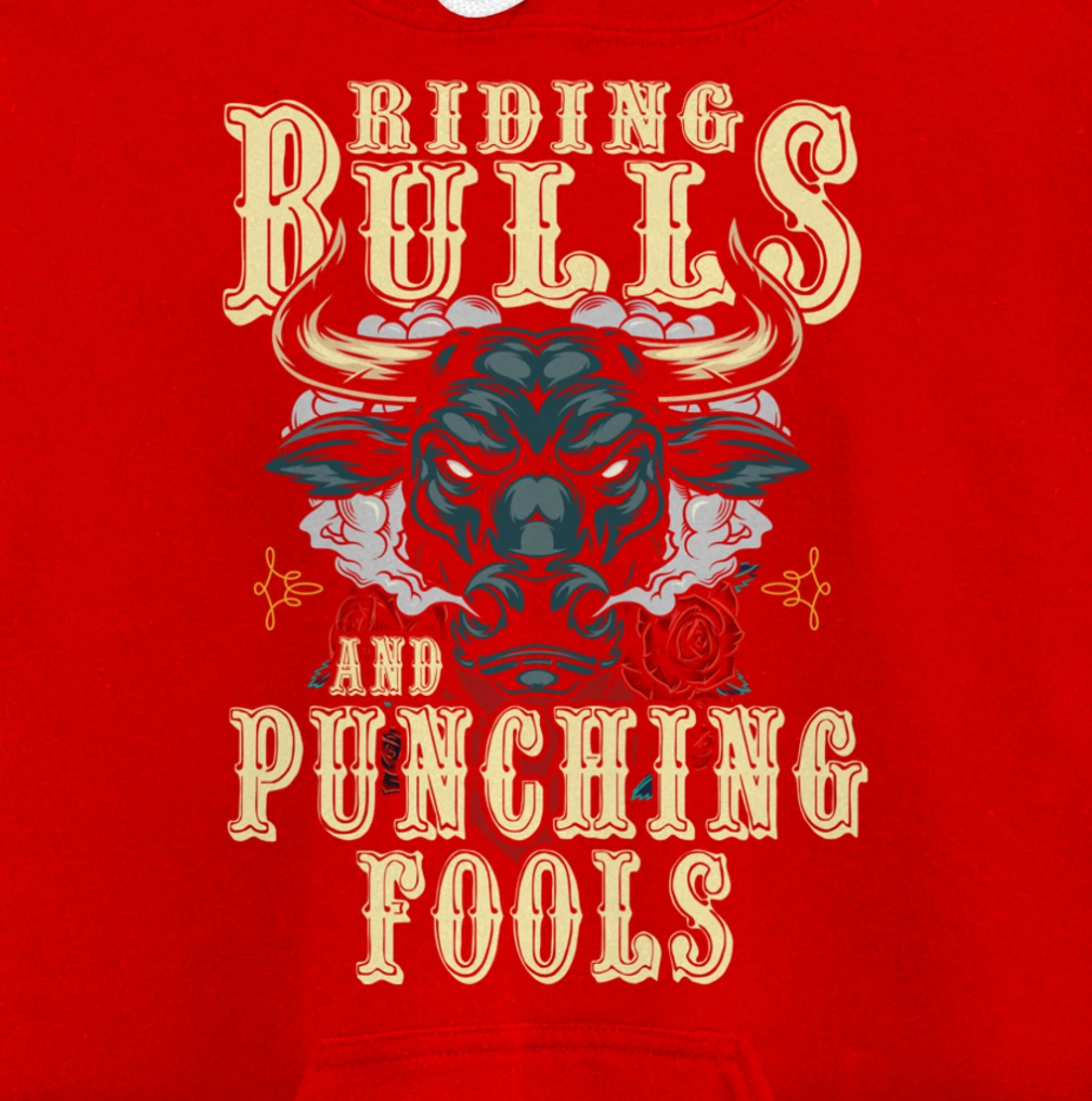 Riding Bulls Punching Fools Texas Ranch Rider Cowboy Western Pullover Hoodie