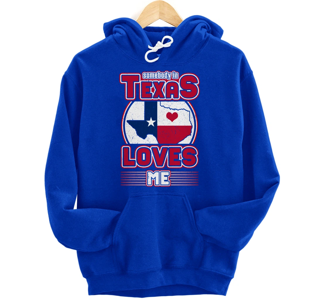 Somebody In Texas Loves Me Pullover Hoodie