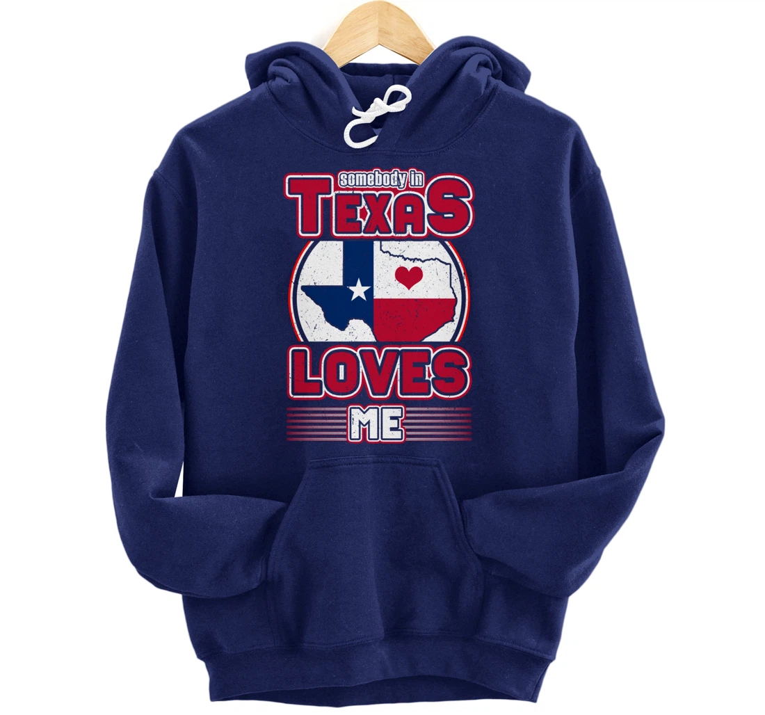 Somebody In Texas Loves Me Pullover Hoodie