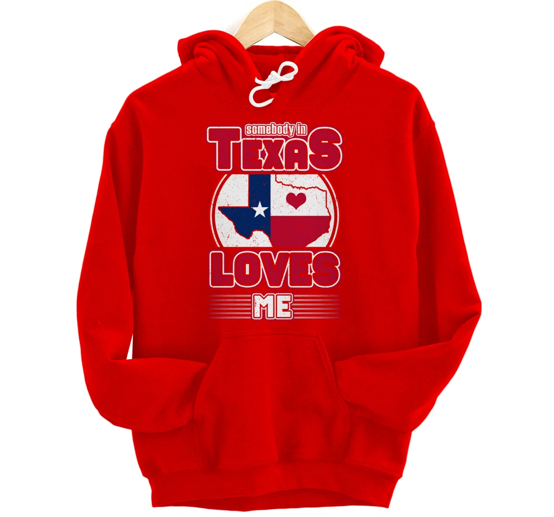 Somebody In Texas Loves Me Pullover Hoodie