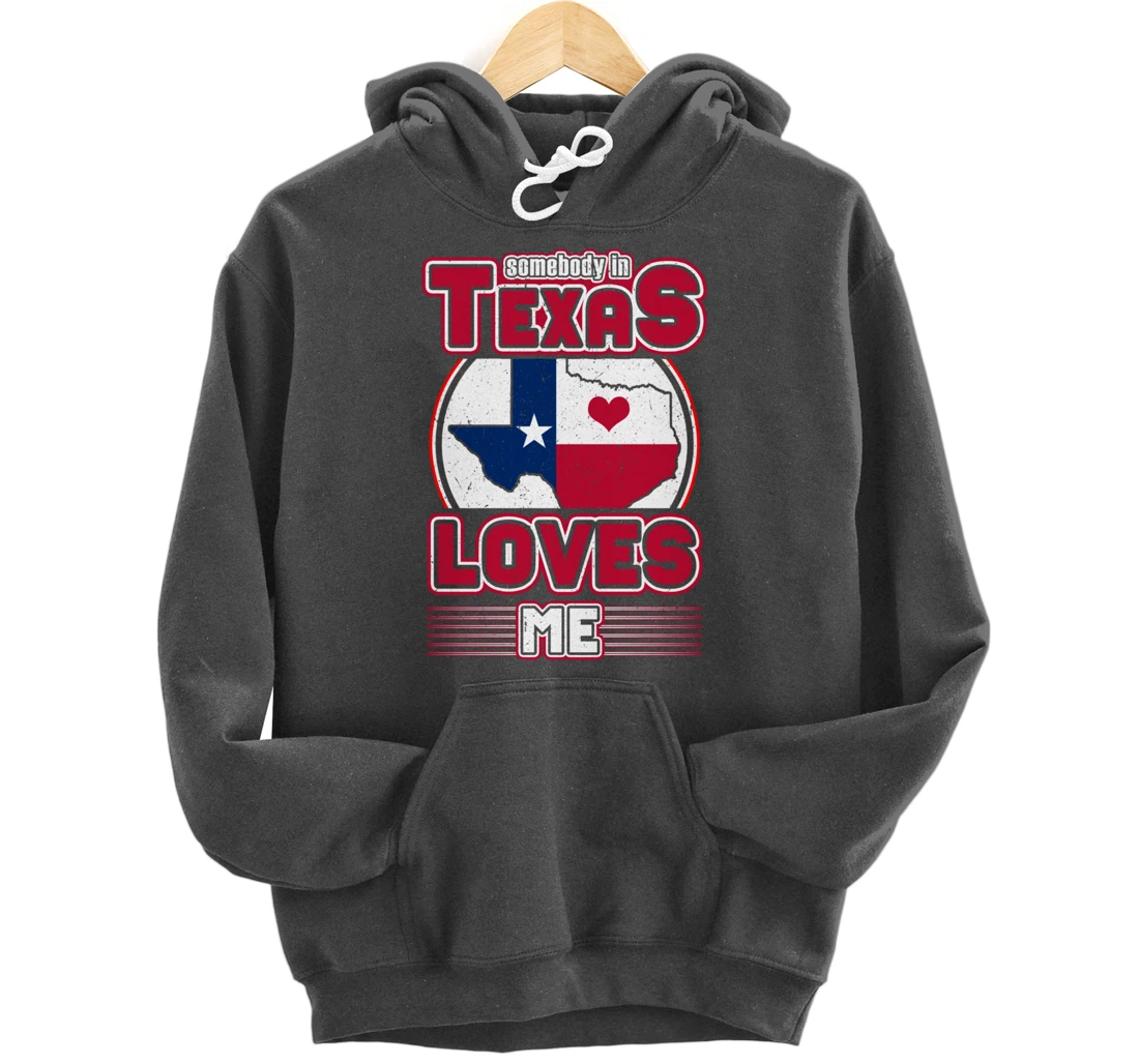 Somebody In Texas Loves Me Pullover Hoodie