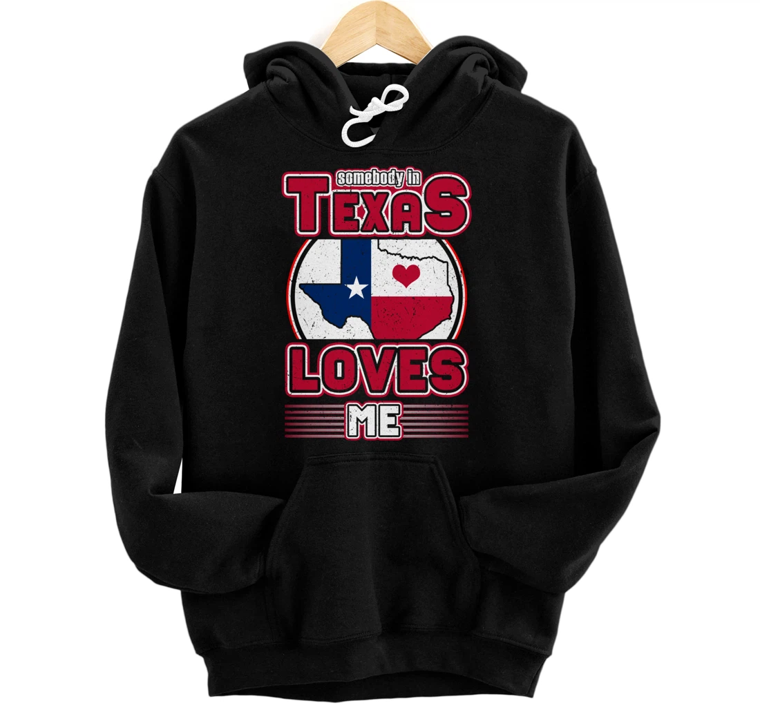 Somebody In Texas Loves Me Pullover Hoodie