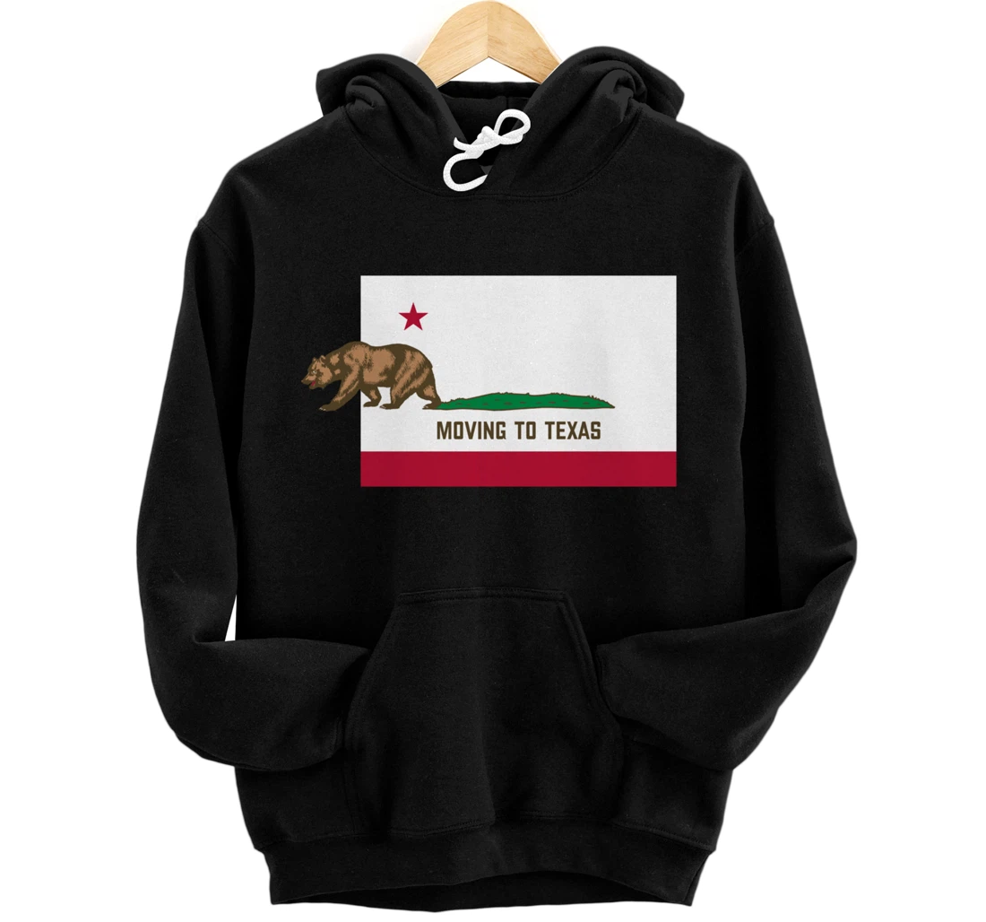 Moving To Texas - Leaving California Funny Designed Pullover Hoodie