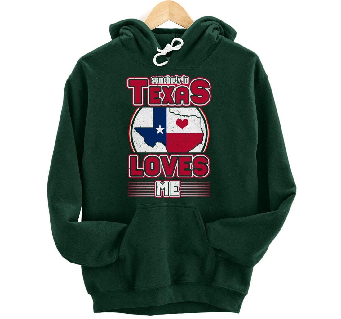 Somebody In Texas Loves Me Pullover Hoodie
