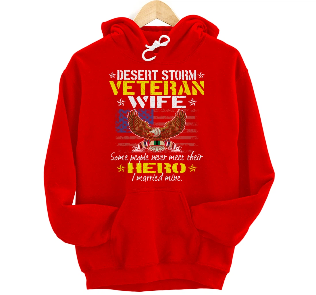 Some People Never Meet Their Hero Desert Storm Veteran Wife Pullover Hoodie