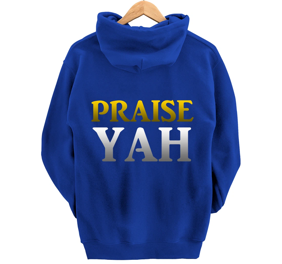 Praise Yah Hebrew Israelite Gift Yahshua Yahweh Pullover Hoodie
