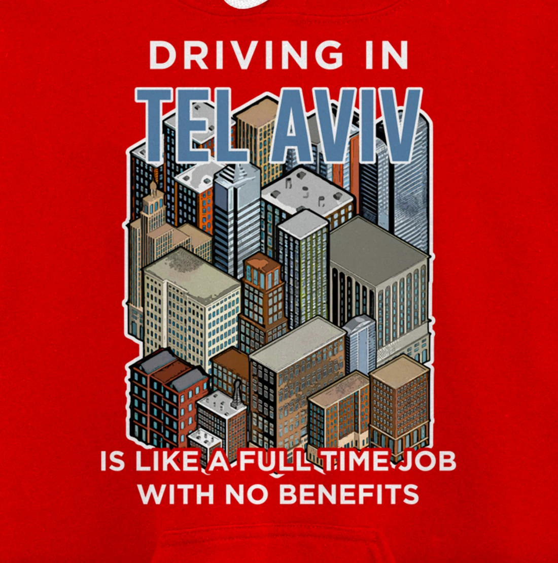 Driving in Tel Aviv is like a full time job Israel Funny Pullover Hoodie