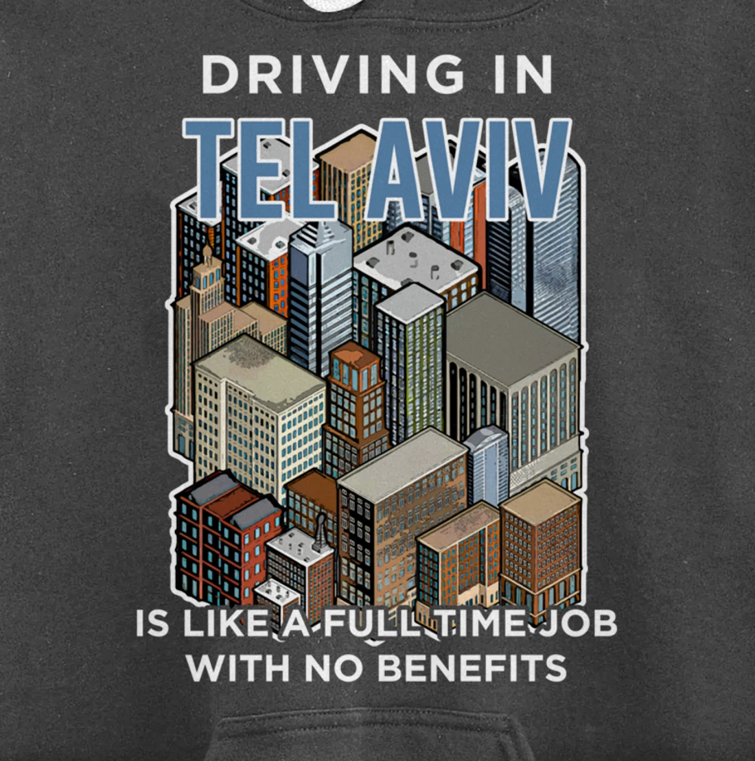 Driving in Tel Aviv is like a full time job Israel Funny Pullover Hoodie