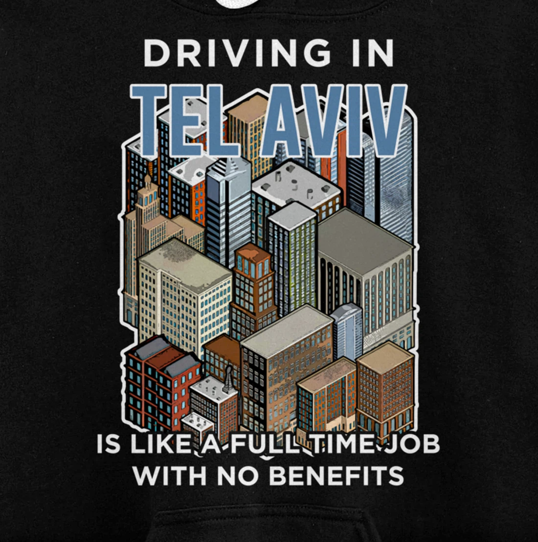 Driving in Tel Aviv is like a full time job Israel Funny Pullover Hoodie