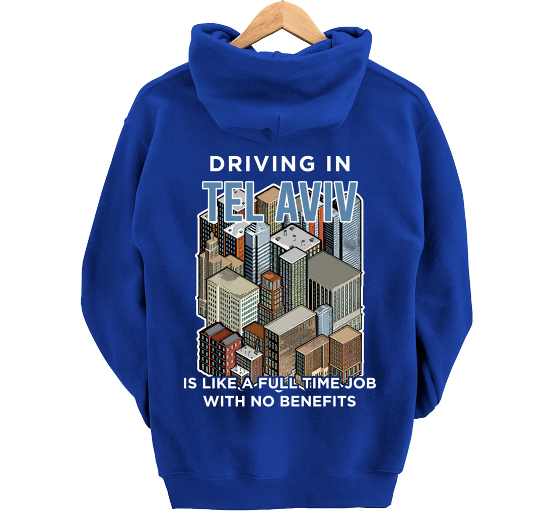 Driving in Tel Aviv is like a full time job Israel Funny Pullover Hoodie