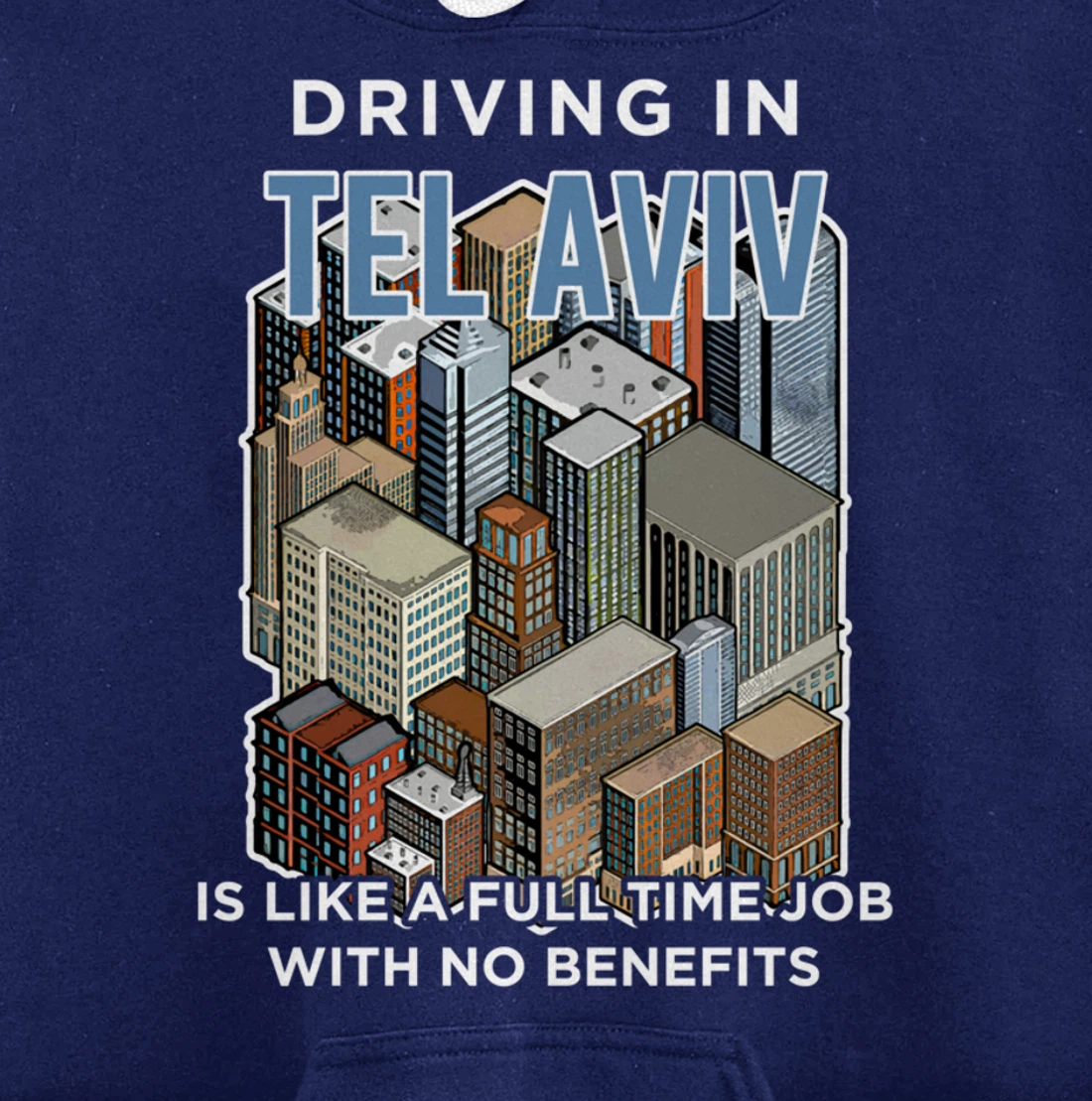 Driving in Tel Aviv is like a full time job Israel Funny Pullover Hoodie