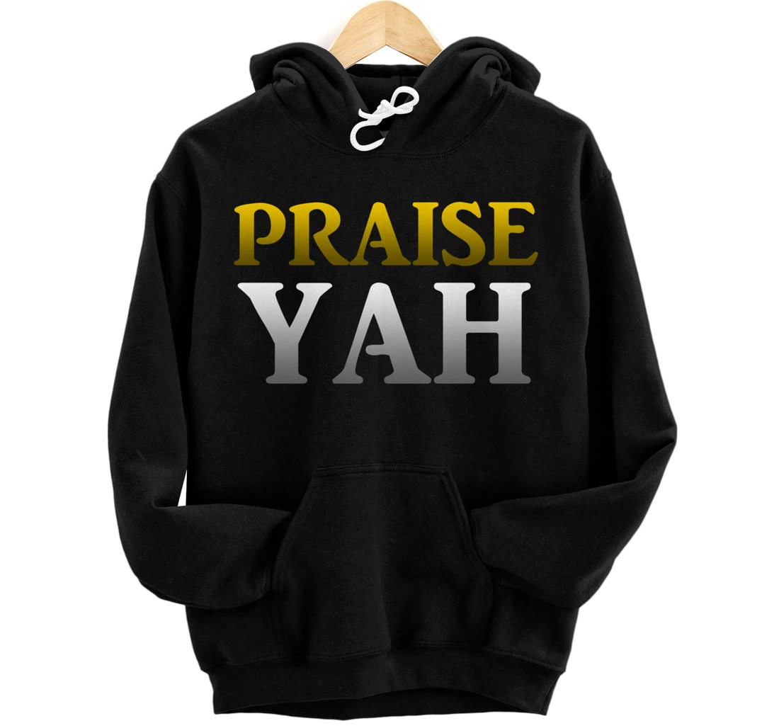 Praise Yah Hebrew Israelite Gift Yahshua Yahweh Pullover Hoodie