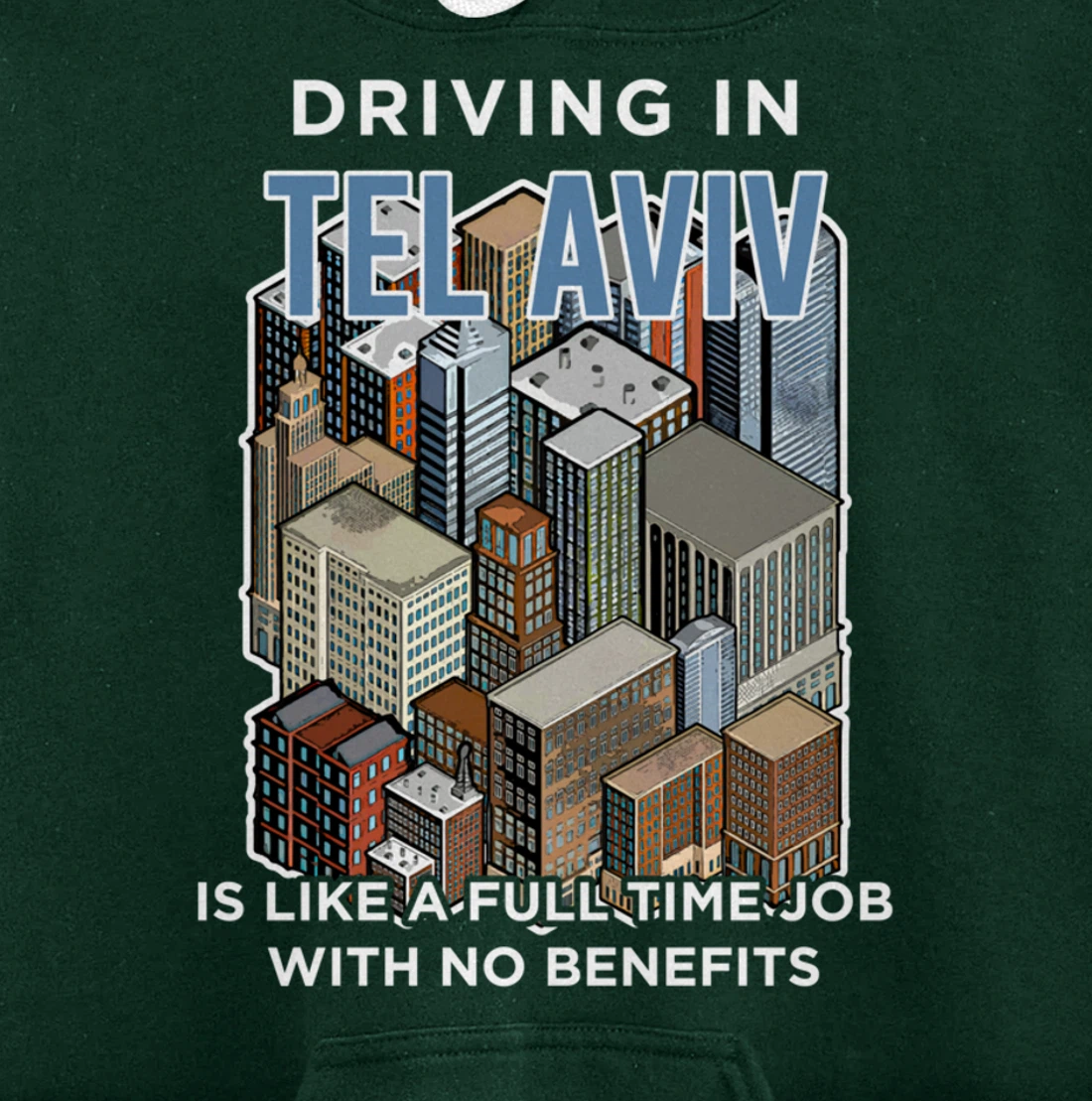 Driving in Tel Aviv is like a full time job Israel Funny Pullover Hoodie