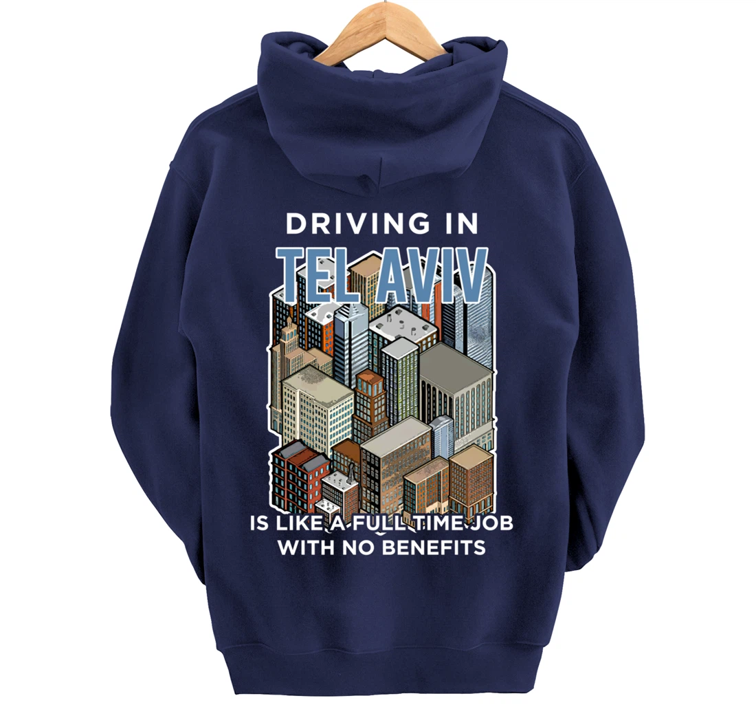 Driving in Tel Aviv is like a full time job Israel Funny Pullover Hoodie