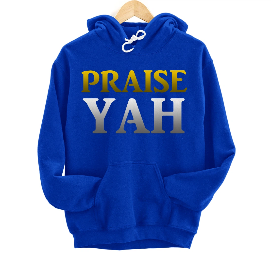 Praise Yah Hebrew Israelite Gift Yahshua Yahweh Pullover Hoodie