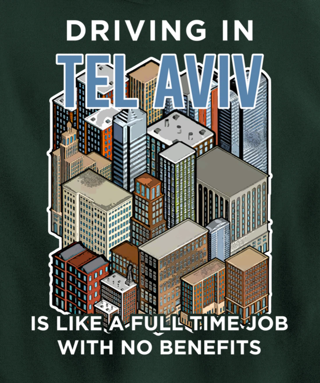 Driving in Tel Aviv is like a full time job Israel Funny Pullover Hoodie