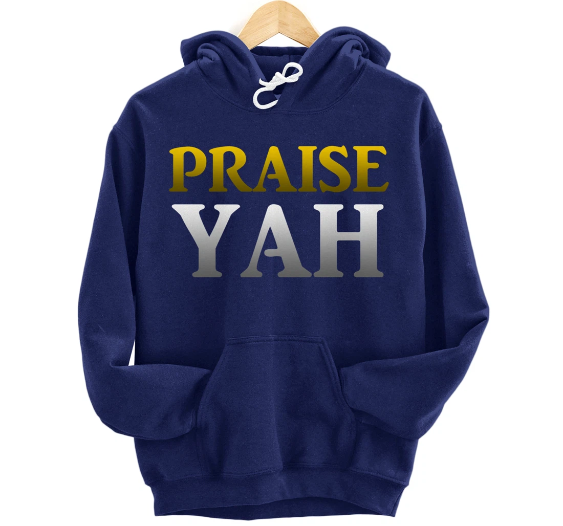 Praise Yah Hebrew Israelite Gift Yahshua Yahweh Pullover Hoodie