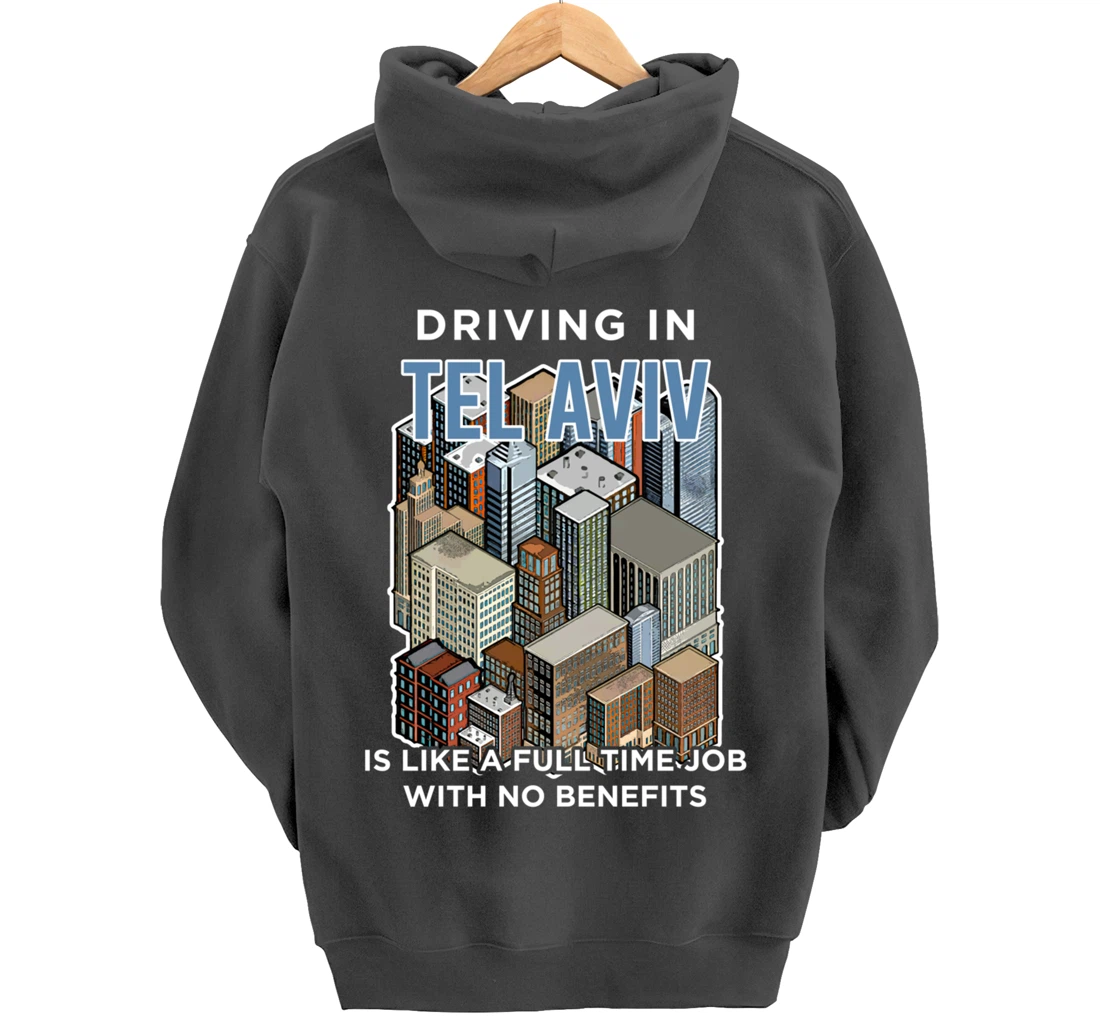 Driving in Tel Aviv is like a full time job Israel Funny Pullover Hoodie