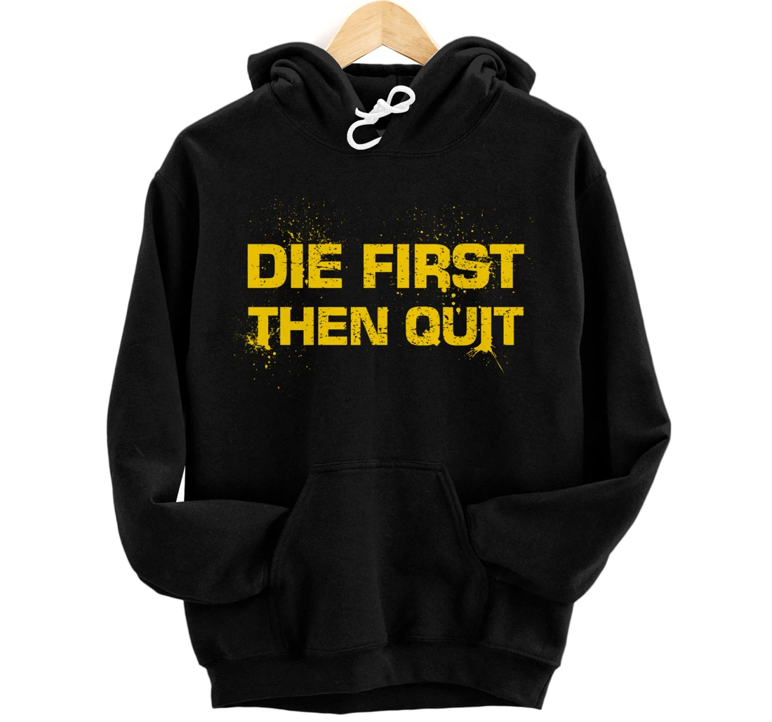 Army Motivational Die First Then Quit Skull Proud Veteran Pullover Hoodie