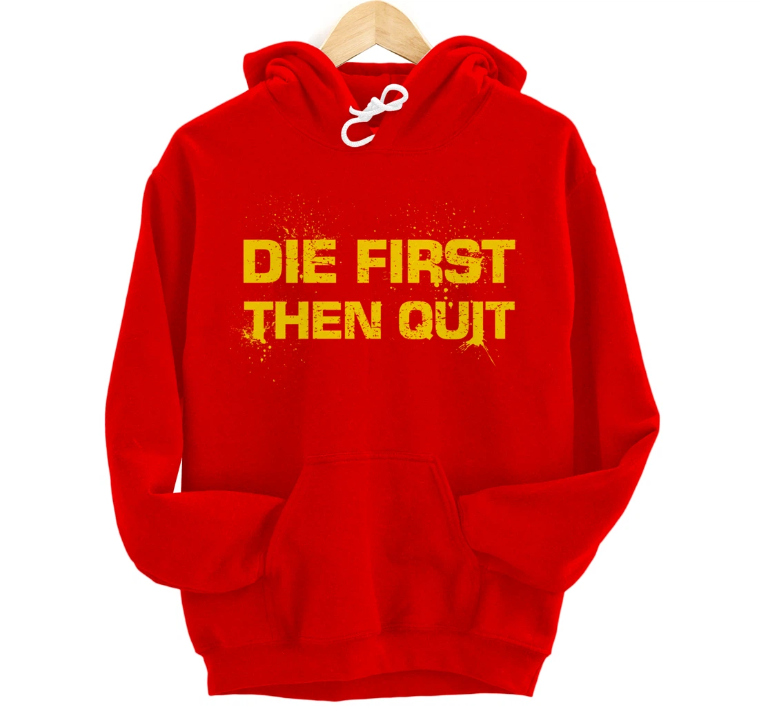 Army Motivational Die First Then Quit Skull Proud Veteran Pullover Hoodie