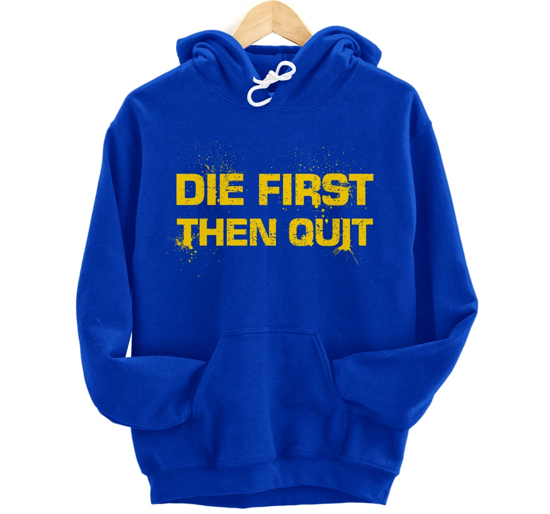 Army Motivational Die First Then Quit Skull Proud Veteran Pullover Hoodie