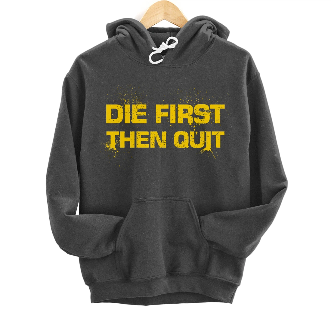 Army Motivational Die First Then Quit Skull Proud Veteran Pullover Hoodie