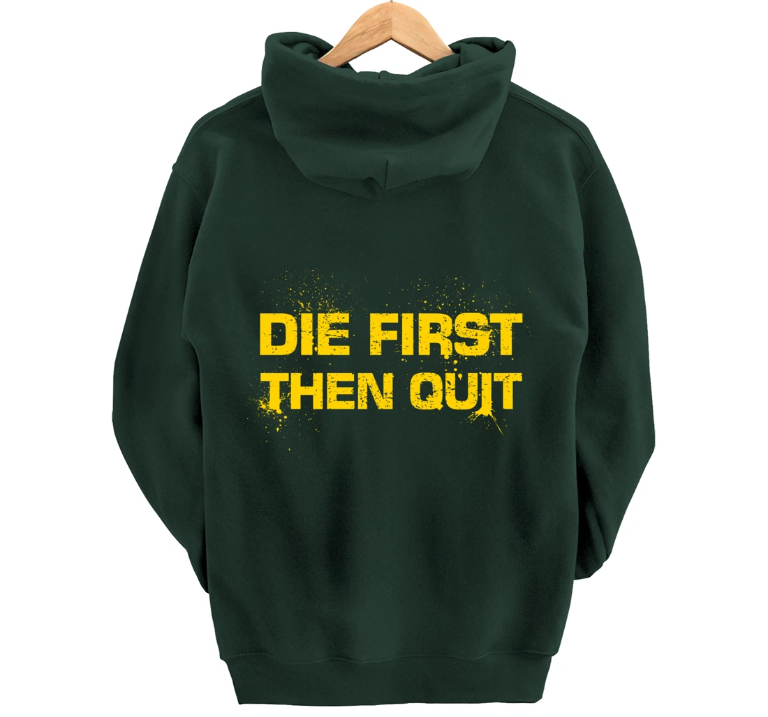 Army Motivational Die First Then Quit Skull Proud Veteran Pullover Hoodie