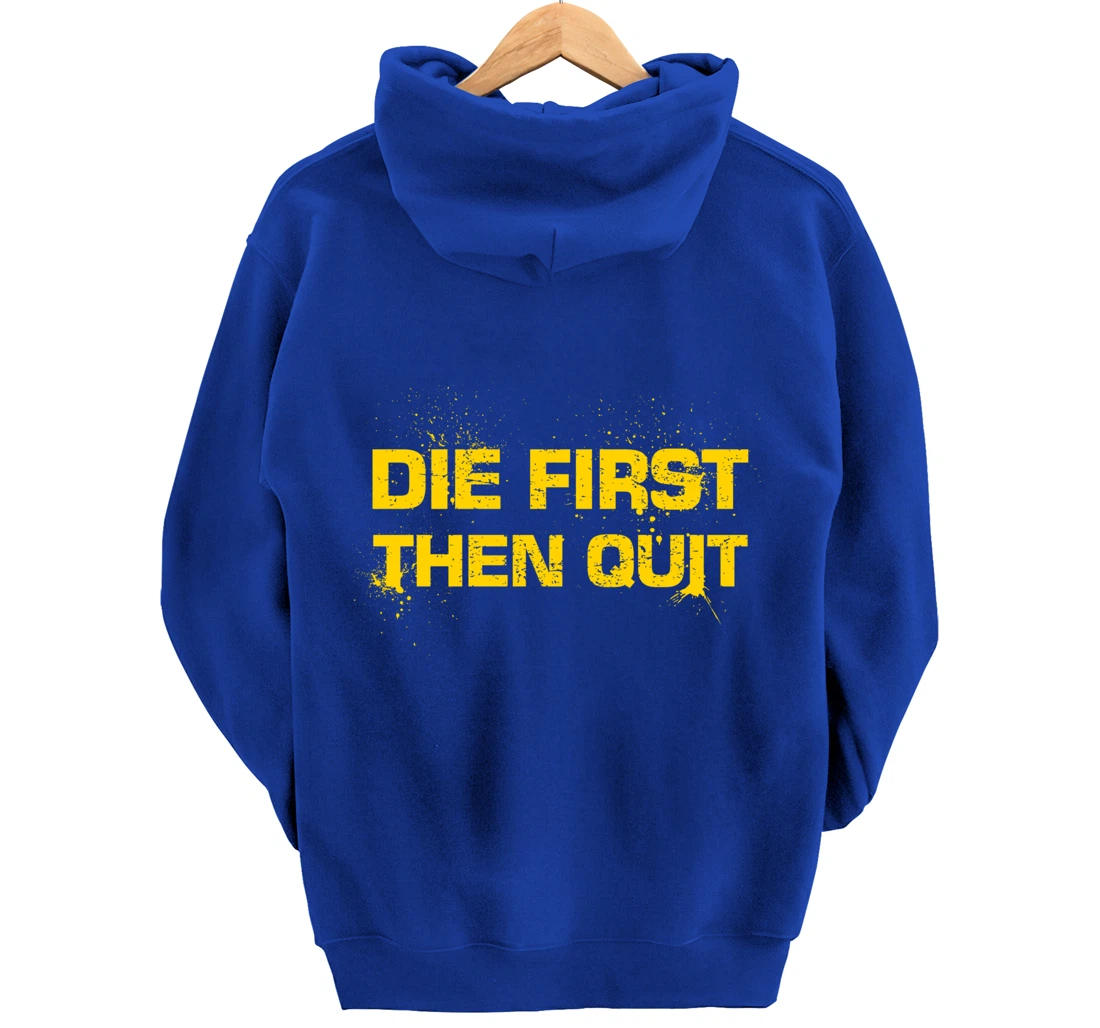 Army Motivational Die First Then Quit Skull Proud Veteran Pullover Hoodie