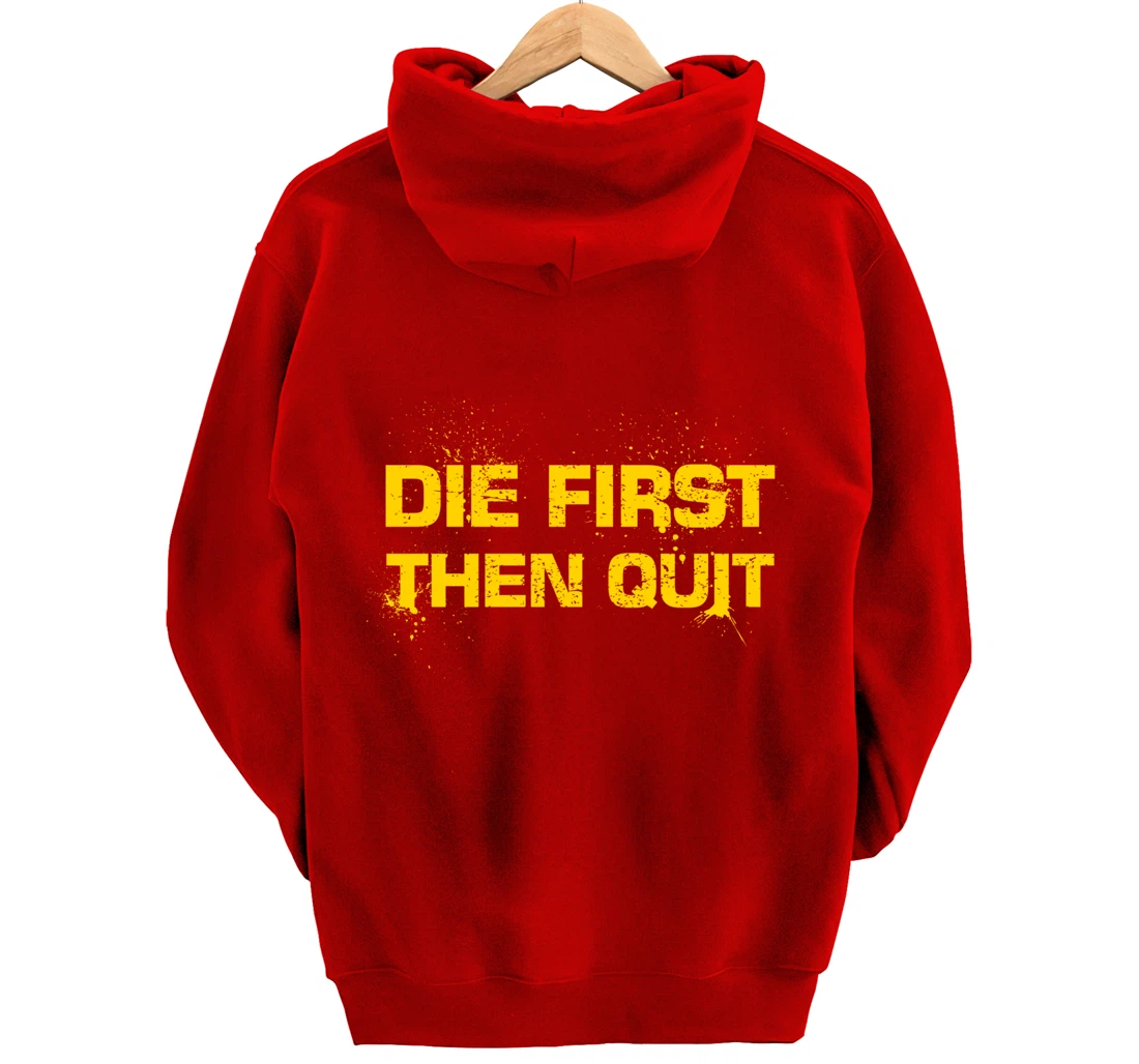 Army Motivational Die First Then Quit Skull Proud Veteran Pullover Hoodie