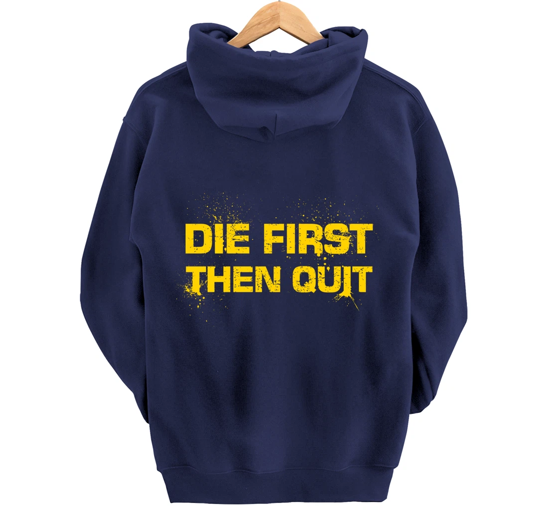 Army Motivational Die First Then Quit Skull Proud Veteran Pullover Hoodie