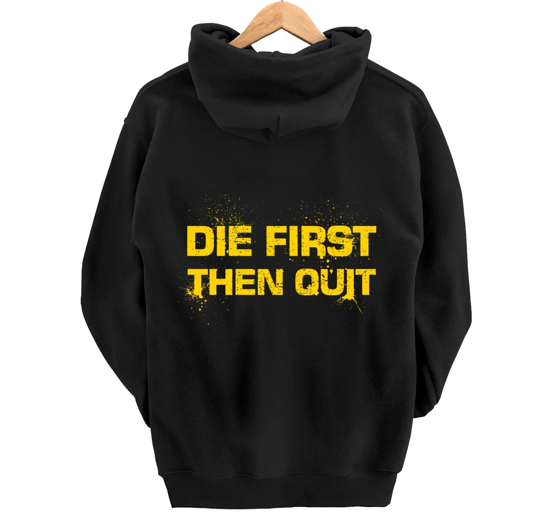 Army Motivational Die First Then Quit Skull Proud Veteran Pullover Hoodie