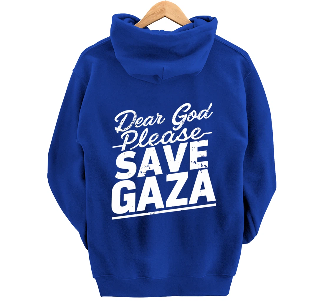 Dear God Please Save Gaza And Finish The War Palesine Israel Pullover Hoodie