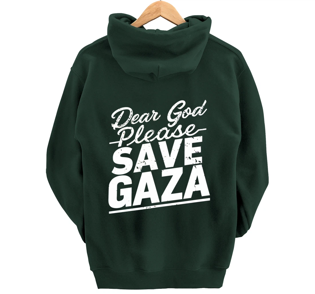 Dear God Please Save Gaza And Finish The War Palesine Israel Pullover Hoodie