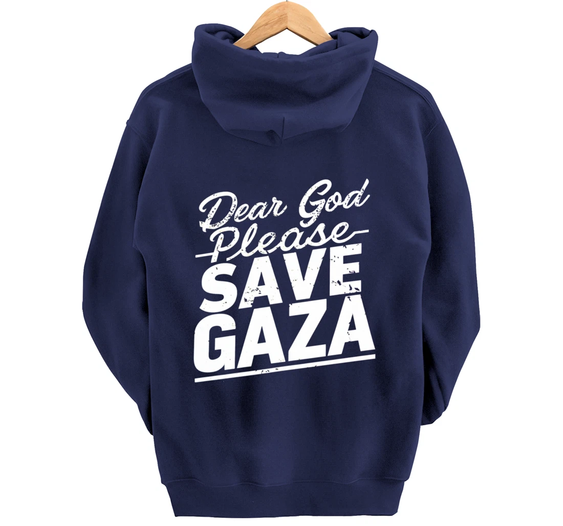 Dear God Please Save Gaza And Finish The War Palesine Israel Pullover Hoodie