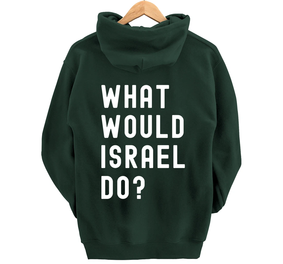 What Would Israel Do? Pullover Hoodie