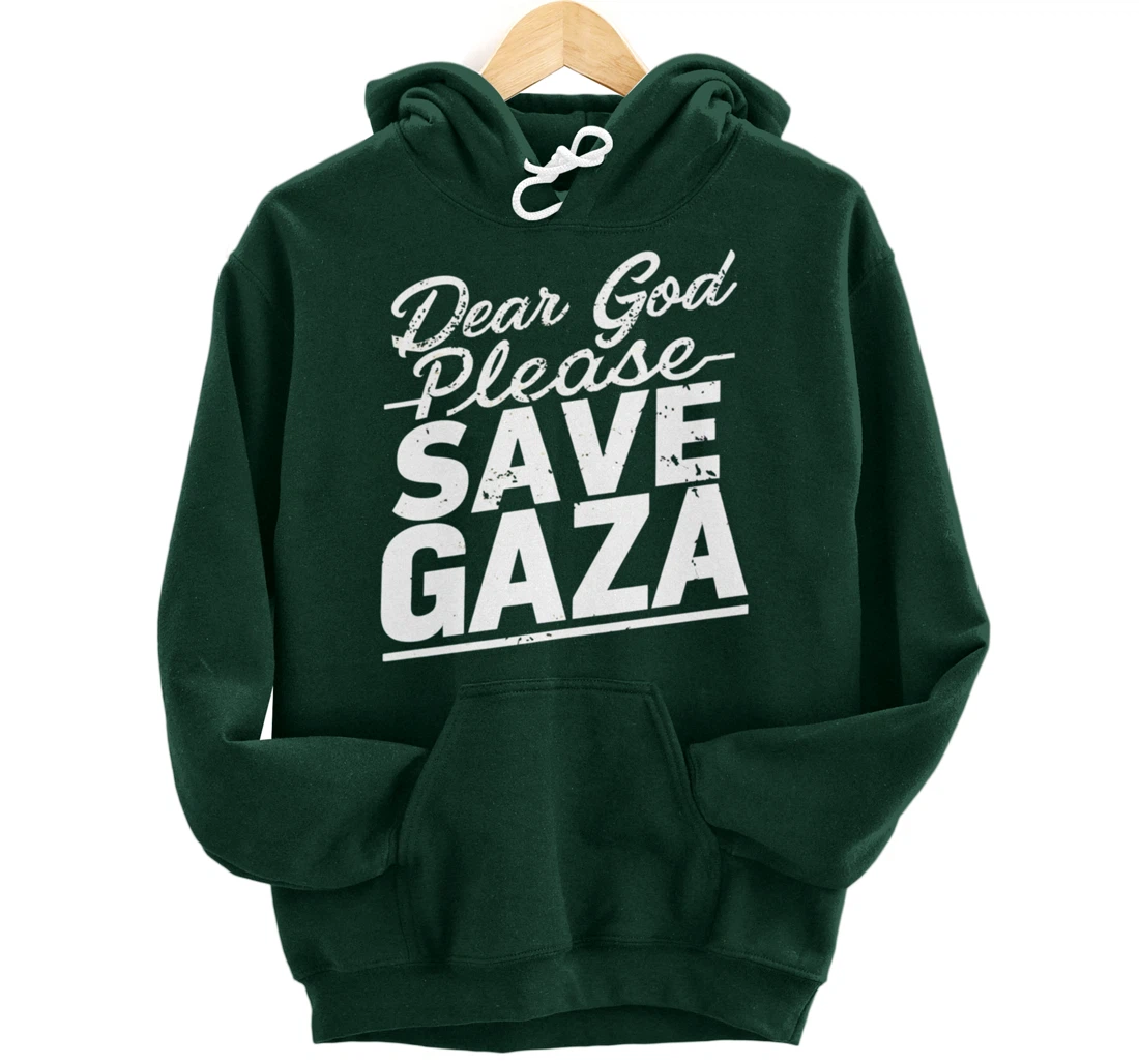 Dear God Please Save Gaza And Finish The War Palesine Israel Pullover Hoodie