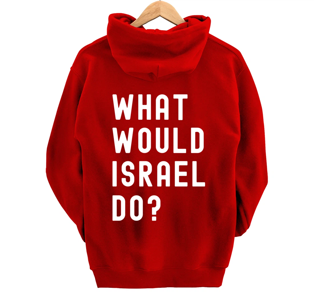 What Would Israel Do? Pullover Hoodie