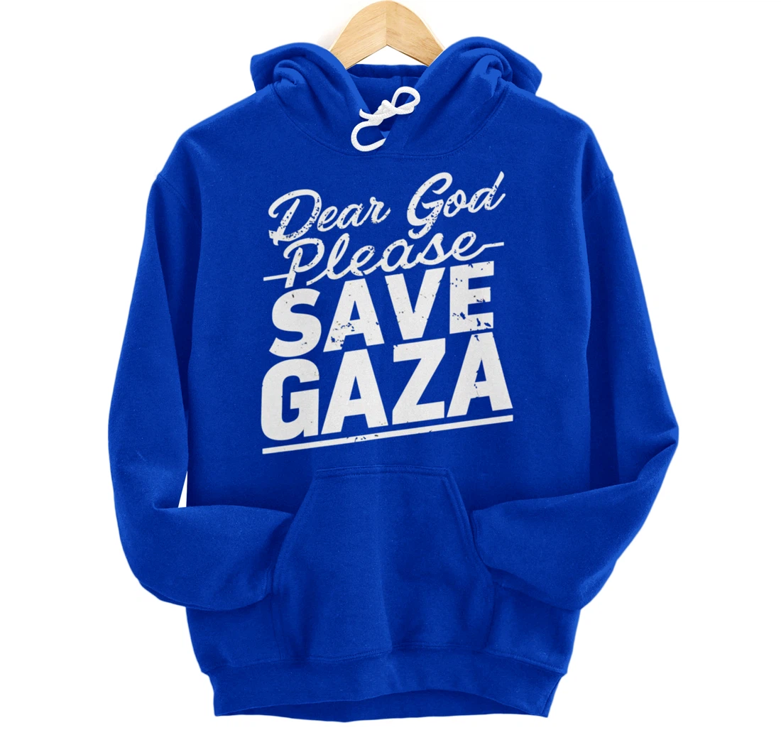 Dear God Please Save Gaza And Finish The War Palesine Israel Pullover Hoodie