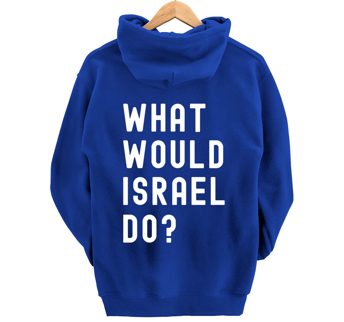 What Would Israel Do? Pullover Hoodie