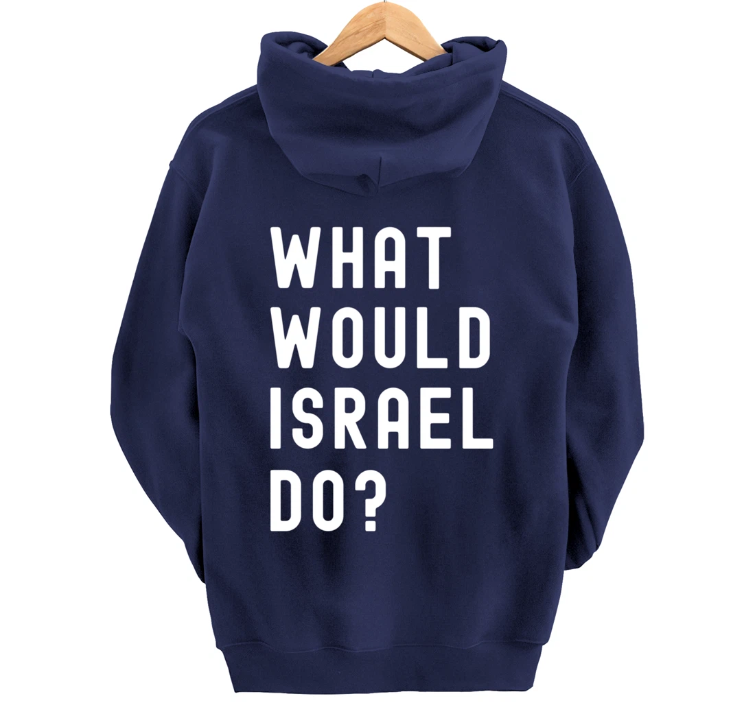 What Would Israel Do? Pullover Hoodie
