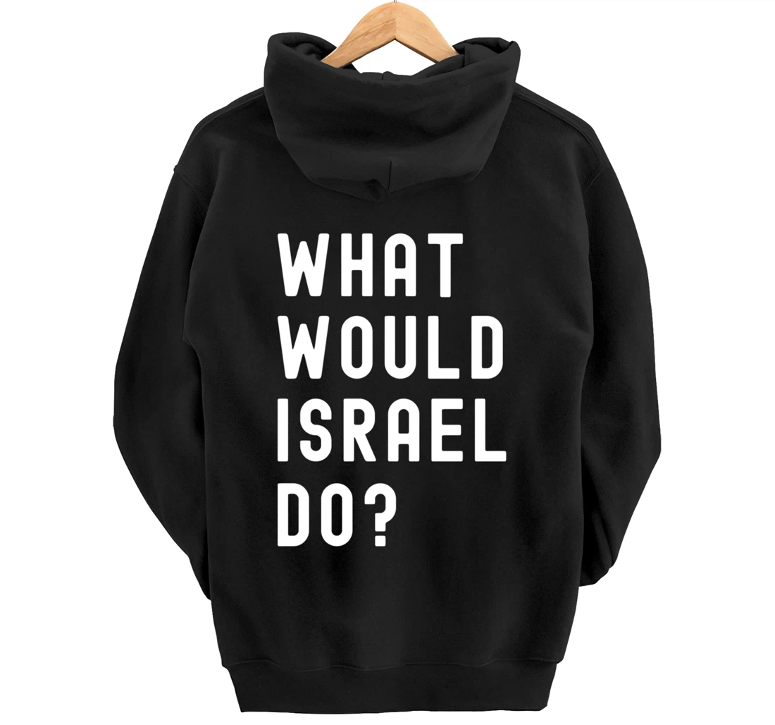 What Would Israel Do? Pullover Hoodie