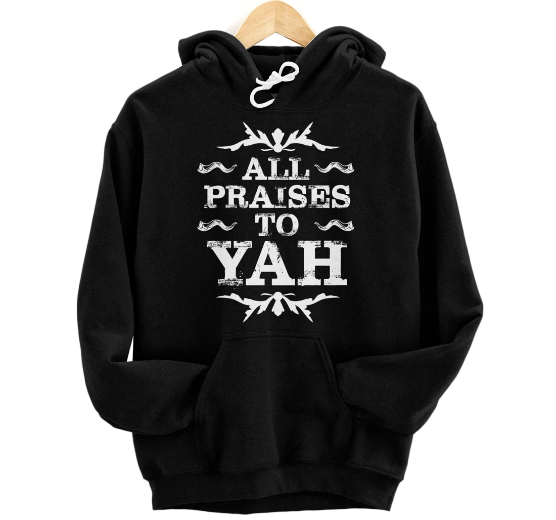 Hebrew Israelite Clothing All Praises to Yah Judah Gifts Pullover Hoodie