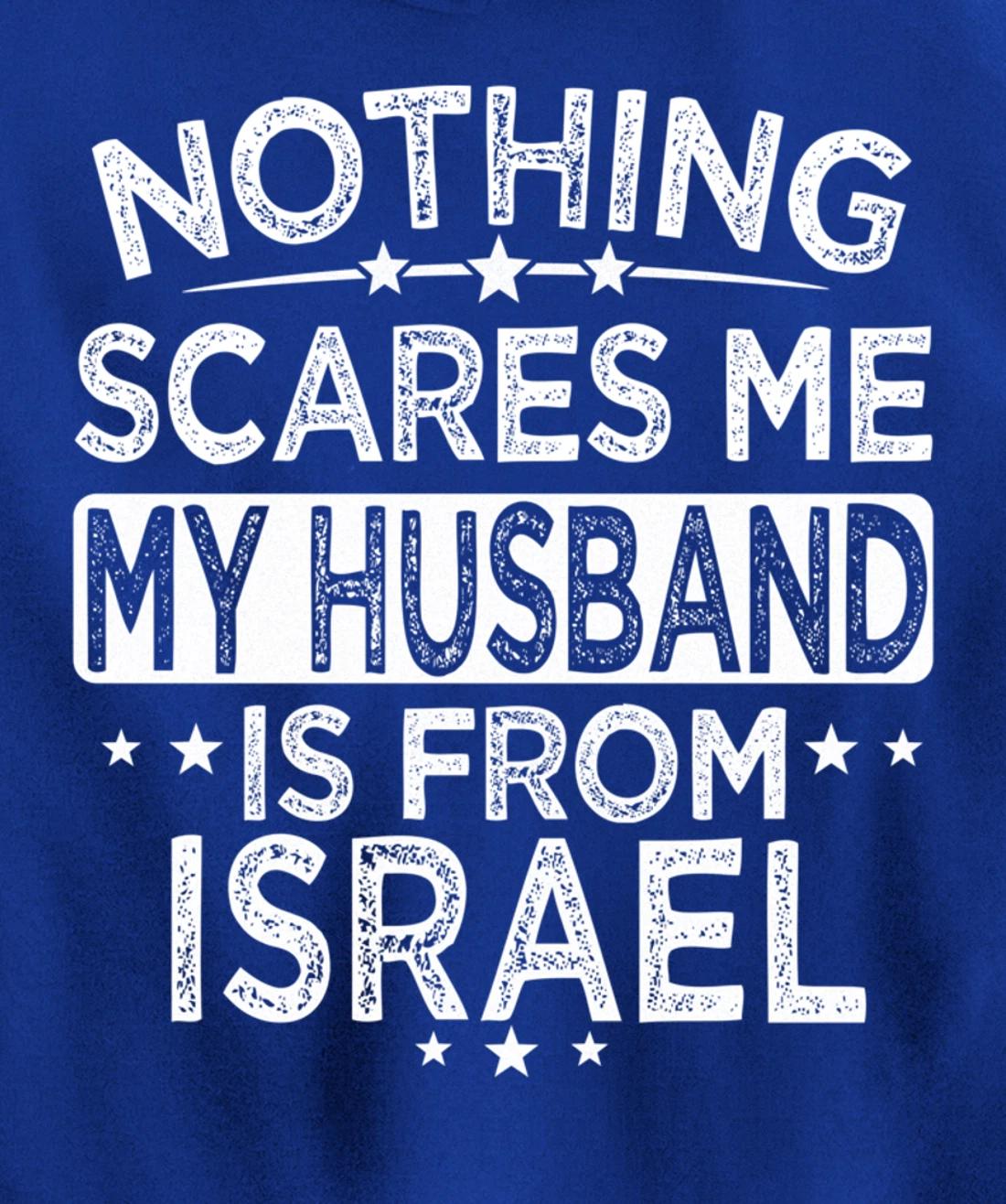 NOTHING SCARES ME MY HUSBAND IS FROM ISRAEL Pullover Hoodie