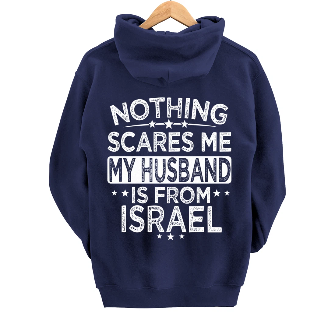 NOTHING SCARES ME MY HUSBAND IS FROM ISRAEL Pullover Hoodie
