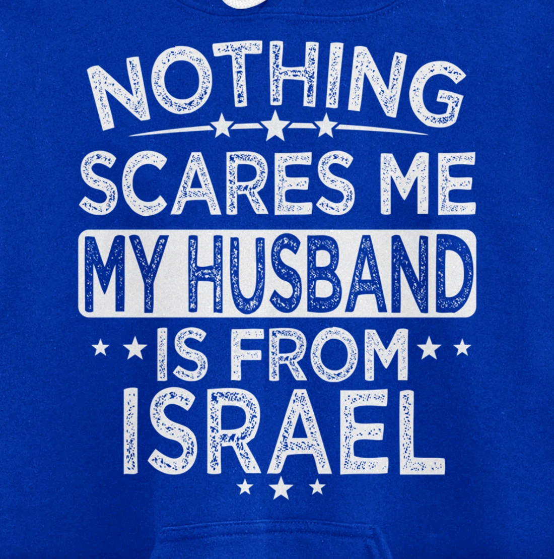 NOTHING SCARES ME MY HUSBAND IS FROM ISRAEL Pullover Hoodie